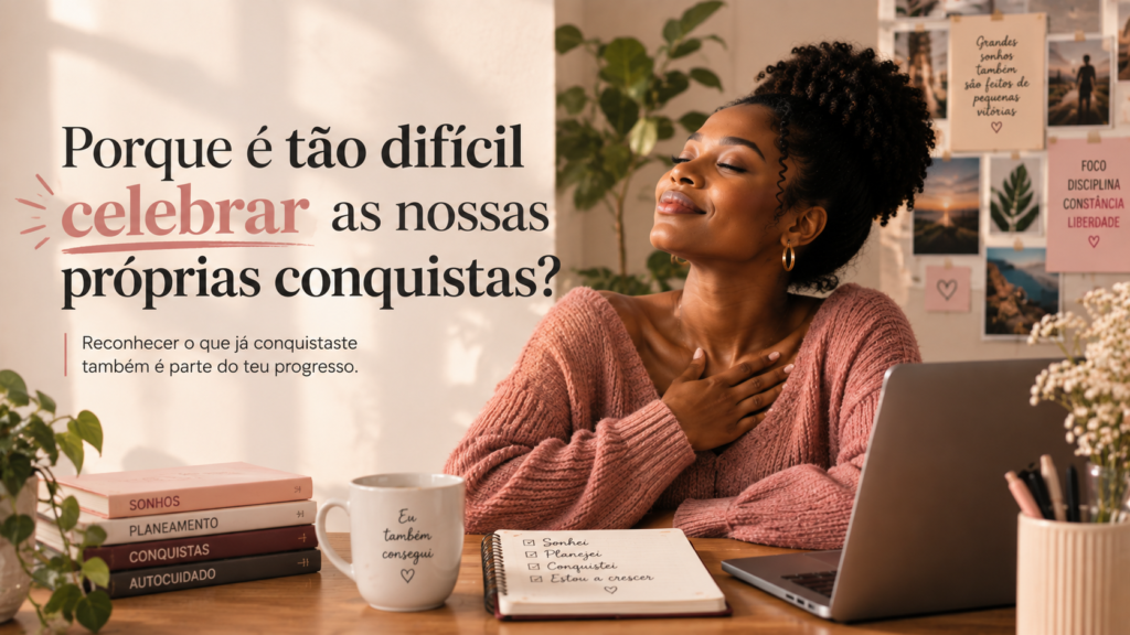 Porque e tao dificil celebrar as nossas proprias conquistas