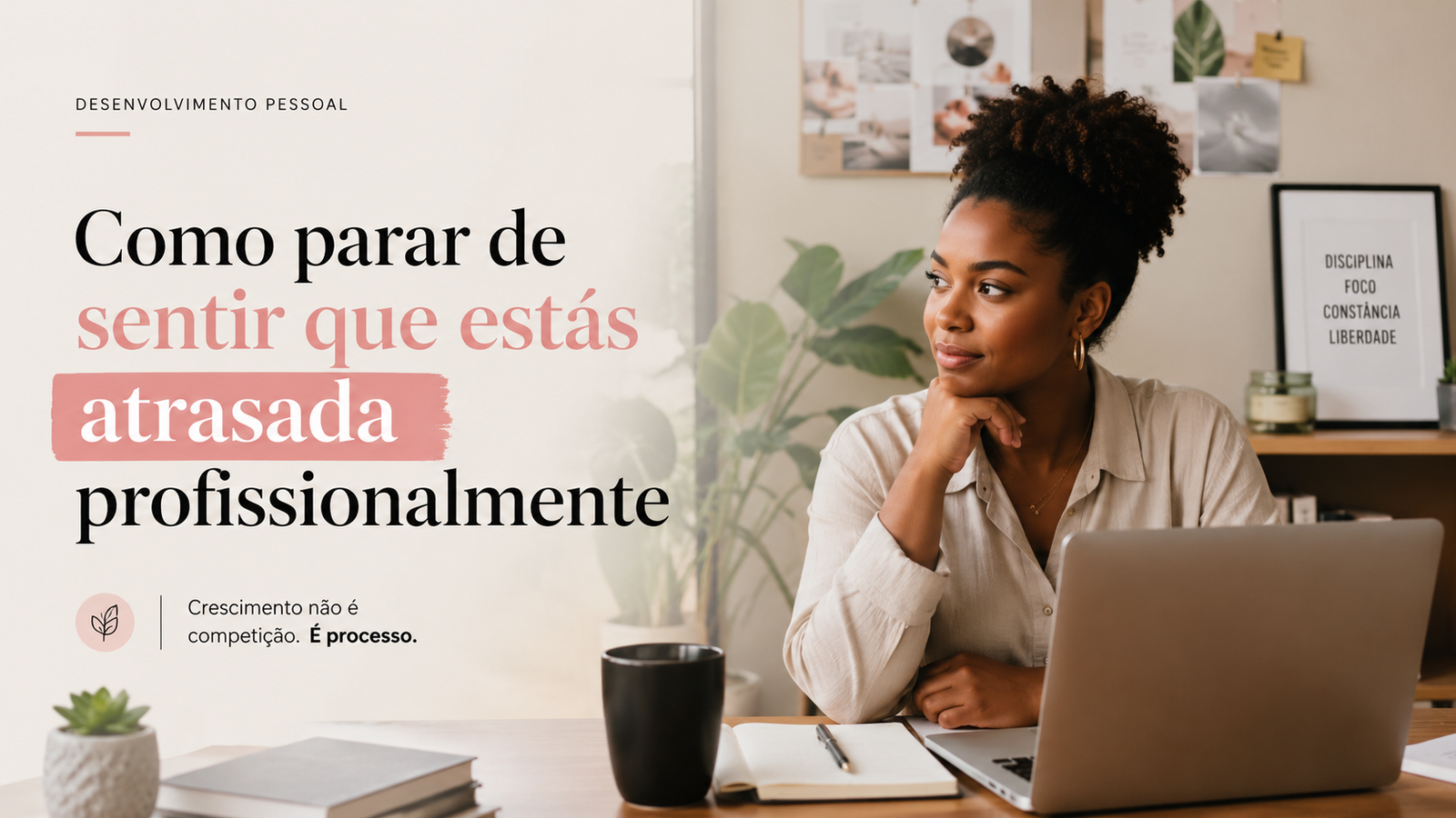 Como parar de sentir que estás atrasada profissionalmente